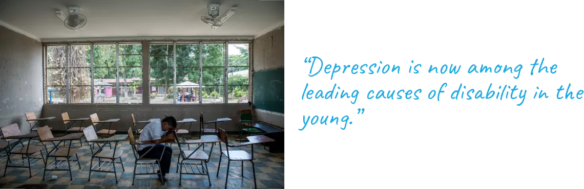 “Depression is now among the leading causes of disability in the young.”